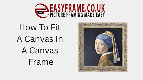 How To.. Fit A Canvas Into A Frame